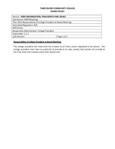 THREE RIVERS COMMUNITY COLLEGE BOARD POLICY Section: 0000 ORGANIZATION, PHILOSOPHY AND GOALS Sub Section: 0400 Meetings Title: 0413 Responsibility of College President at Board Meetings Associated Regulation: N/A