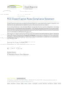 Direct Response (Formerly Treehouse) FCC Closed Caption Rules Compliance Statement Closed Captioning services provided by Extreme Reach, Inc. associated with program integration and distribution are performed on behalf o