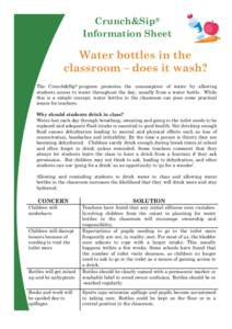 Crunch&Sip® Information Sheet Water bottles in the classroom – does it wash? The Crunch&Sip® program promotes the consumption of water by allowing