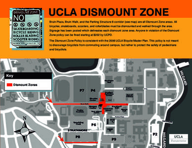 UCLA DISMOUNT ZONE Bruin Plaza, Bruin Walk, and the Parking Structure 8 corridor (see map) are all Dismount Zone areas. All bicycles, skateboards, scooters, and rollerblades must be dismounted and walked through the area