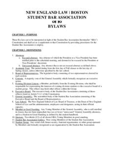 NEW ENGLAND LAW | BOSTON STUDENT BAR ASSOCIATION  BYLAWS CHAPTER 1 - PURPOSE These By-laws are to be interpreted in light of the Student Bar Association (hereinafter “SBA”)