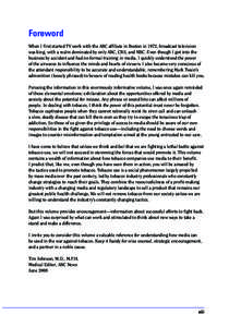 Foreword  When I ﬁrst started TV work with the ABC afﬁliate in Boston in 1972, broadcast television was king, with a realm dominated by only ABC, CBS, and NBC. Even though I got into the business by accident and had 