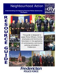 Neighbourhood Action Understanding and Applying Practical Police-Community Strategies This guide is designed to assist Police Officers, Civilian