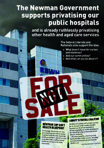 The Newman Government supports privatising our public hospitals and is already ruthlessly privatising other health and aged care services The federal Liberals and