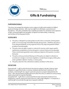 Policy 3.4  Gifts & Fundraising PURPOSE/RATIONALE The Library encourages the solicitation and acceptance of gifts which enable it to fulfill its goals and strategic priorities. Gifts may be sought from individuals, corpo