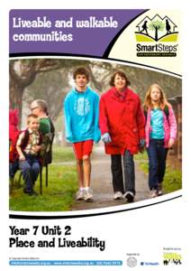 Liveable and walkable communities FO R S E C O N D A R Y S CH O O LS Year 7 Unit 2 Place and Liveability