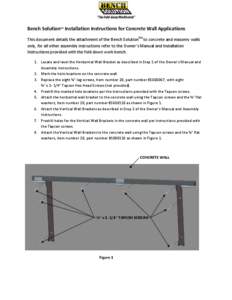   Bench SolutionTM Installation Instructions for Concrete Wall Applications  This document details the attachment of the Bench SolutionTM to concrete and masonry walls  only, for all other asse
