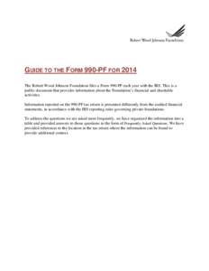 GUIDE TO THE FORM 990-PF FOR 2014 The Robert Wood Johnson Foundation files a Form 990-PF each year with the IRS. This is a public document that provides information about the Foundation’s financial and charitable activ