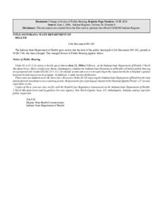 Document: Change in Notice of Public Hearing, Register Page Number: 29 IR 3038 Source: June 1, 2006, Indiana Register, Volume 29, Number 9 Disclaimer: This document was created from the files used to produce the official