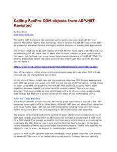 Calling FoxPro COM objects from ASP.NET Revisited By Rick Strahl www.west-wind.com Microsoft’s .NET framework has now been out for quite a few years and ASP.NET has become Microsoft’s flagship Web technology. Now in 