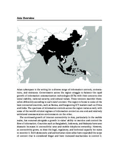 Asia Overview  Asian cyberspace is the setting for a diverse range of information controls, contestations, and resistance. Governments across the region struggle to balance the rapid growth of information communication t