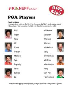 PGA Players Instructions: Have you been watching the 93rd PGA Championship? Let’s see if you can match these players’ first names (on the left) with their last names (on the right).  Phil