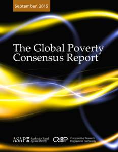 The Global Poverty Consensus Report – August, 2015 Alberto D. Cimadamore – Scientific Director of CROP [ISSC/UIB]; and Lynda Lange, Professor Emerita of Philosophy at the University of Toronto Scarborough ASAP – A