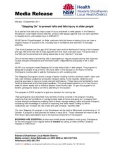 Media Release Monday 12 September 2011 “Stepping On” to prevent falls and falls injury in older people It’s a sad fact that falls are a major cause of injury and death in older people. In the Illawarra Shoalhaven L