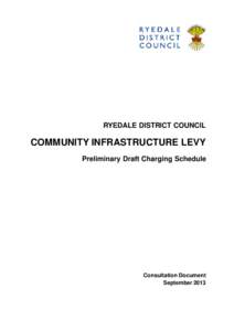 RYEDALE DISTRICT COUNCIL  COMMUNITY INFRASTRUCTURE LEVY Preliminary Draft Charging Schedule  Consultation Document