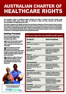 AUSTRALIAN CHARTER OF  HEALTHCARE RIGHTS The Australian Charter of Healthcare Rights describes the rights of patients and other people using the Australian health system. These rights are essential to make sure that, whe