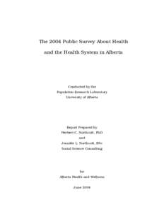 The 2004 Public Survey About Health and the Health System in Alberta Conducted by the Population Research Laboratory University of Alberta