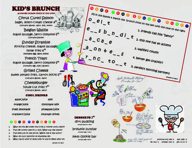 KID’S BRUNCH all entrées include choice of cool drink Citrus Cured Salmon  bagel, lemon cream cheese 895