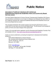 Public Notice Amendment Traditional Individual with Intellectual Disabilities/Developmental Disabilities Home and Community Based Services waiver The North Dakota Department of Human Services’ Developmental Disabilitie