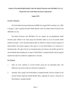 Analysis of Essential Health Benefits Under the Patient Protection and Affordable Care Act Prepared for the North Dakota Insurance Department August, 2012 Executive Summary The North Dakota Insurance Department (NDID) ha