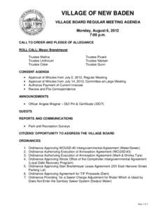 VILLAGE OF NEW BADEN VILLAGE BOARD REGULAR MEETING AGENDA Monday, August 6, 2012 7:00 p.m. CALL TO ORDER AND PLEDGE OF ALLEGIANCE ROLL CALL: Mayor Brandmeyer