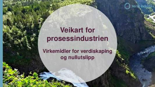Veikart for prosessindustrien Virkemidler for verdiskaping og nullutslipp  Teknologier og utslippsbane