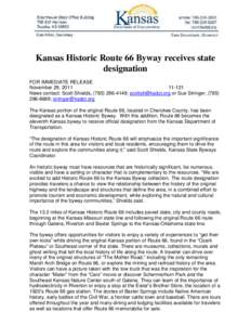 Kansas Historic Route 66 Byway receives state designation FOR IMMEDIATE RELEASE November 29, [removed]News contact: Scott Shields, ([removed]; [removed] or Sue Stringer, (785)