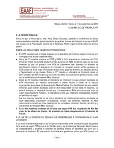 México, Distrito Federal, a 17 de septiembre del 2015 COMUNICADO DE PRENSA, EAAF A LA OPINIÓN PÚBLICA: El día de ayer la Procuradora, Mtra. Arely Gómez González, presentó en conferencia de prensa nuevos resultados