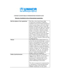 UNITED NATIONS HIGH COMMISSIONER FOR REFUGEES Directory of statistical services of international organizations Brief description of the organization Mission