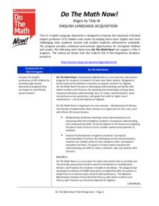 Do The Math Now! Aligns to Title III ENGLISH LANGUAGE ACQUISITION Title III—English Language Acquisition is designed to improve the education of limited English proficient (LEP) children and youths by helping them lear