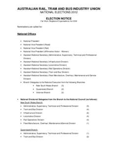 AUSTRALIAN RAIL, TRAM AND BUS INDUSTRY UNION NATIONAL ELECTIONS 2012 ELECTION NOTICE Fair Work (Registered Organisations) Act[removed]Nominations are called for: