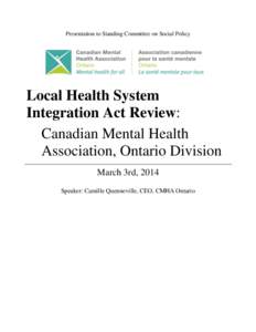Presentation to Standing Committee on Social Policy  Local Health System Integration Act Review: Canadian Mental Health Association, Ontario Division