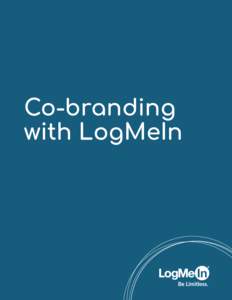 Co-branding with LogMeIn Welcome. At LogMeIn, we’re on a mission to unlock the world’s potential. And we can’t do it alone. We partner with best-in-class people to bring our technology, solutions and knowledge to 