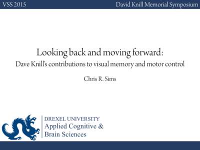 VSSDavid Knill Memorial Symposium Looking back and moving forward: Dave Knill’s contributions to visual memory and motor control