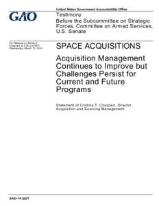 GAO-14-382T, SPACE ACQUISITIONS: Acquisition Management Continues to Improve but Challenges Persist for Current and Future Programs
