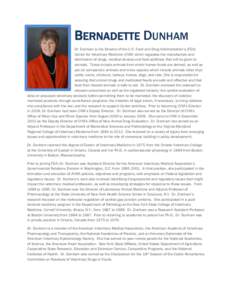 BERNADETTE DUNHAM Dr. Dunham is the Director of the U.S. Food and Drug Administration’s (FDA) Center for Veterinary Medicine (CVM) which regulates the manufacture and distribution of drugs, medical devices and food add