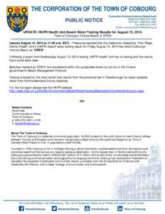 PUBLIC NOTICE UPDATE: HKPR Health Unit Beach Water Testing Results for August 15, 2014 Town of Cobourg’s Victoria Beach is OPEN (Issued August 15, 2014 at 11:30 a.m. EST) – Please be advised that the Haliburton, Kawa