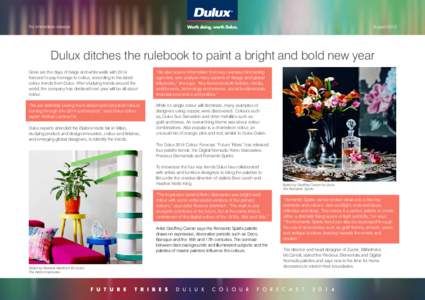 For immediate release	  August 2013 Dulux ditches the rulebook to paint a bright and bold new year Gone are the days of beige and white walls with 2014