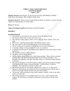 William V. Fisher Catholic High School School Board Minutes August 7, 2013 Members Present: Chuck Rogers, Fr. Kessler, Dave Dryden, Julie Kilbarger, Michelle Maskulinski, Sean Kenney, Mitzi Neighbor, Rachel Jones Members