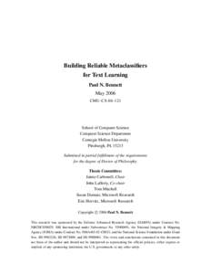 Building Reliable Metaclassifiers for Text Learning Paul N. Bennett May 2006 CMU-CS