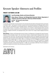 Keynote Speaker Abstracts and Profiles FRIDAY 3 OCTOBER: 8.45 AM Local Knowledge, Identity, and Literacy Education Bonny Norton, Professor and Distinguished University Scholar, Department of Language and Literacy Educati