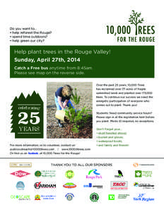 Do you want to... • help reforest the Rouge? • spend time outdoors? • help green our city?  Help plant trees in the Rouge Valley!