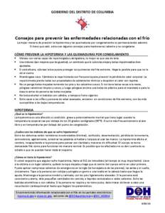 GOBIERNO DEL DISTRITO DE COLUMBIA  Consejos para prevenir las enfermedades relacionadas con el frío La mejor manera de prevenir la hipotermia y las quemaduras por congelamiento es permaneciendo adentro. Si tiene que sal