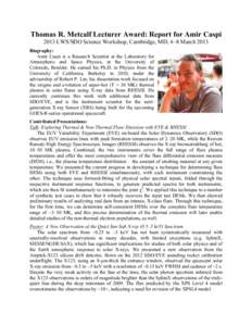 Thomas R. Metcalf Lecturer Award: Report for Amir Caspi 2013 LWS/SDO Science Workshop, Cambridge, MD; 4–8 March 2013 Biography: Amir Caspi is a Research Scientist at the Laboratory for Atmospheric and Space Physics, at