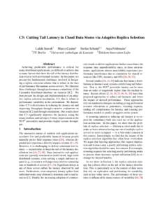 C3: Cutting Tail Latency in Cloud Data Stores via Adaptive Replica Selection Lalith Suresh† Marco Canini? Stefan Schmid†‡ Anja Feldmann† † TU Berlin ? Universit´ e catholique de Louvain ‡ Telekom Innovation 