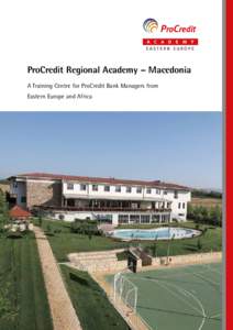ProCredit Regional Academy – Macedonia A Training Centre for ProCredit Bank Managers from Eastern Europe and Africa 2