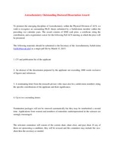 Astrochemistry Outstanding Doctoral Dissertation Award  To promote the emerging discipline of Astrochemistry within the Physical Division of ACS, we wish to recognize an outstanding Ph.D. thesis submitted by a Subdivisio