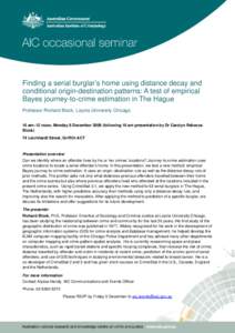 Finding a serial burglar’s home using distance decay and conditional origin-destination patterns: A test of empirical Bayes journey-to-crime estimation in The Hague Professor Richard Block, Loyola University Chicago 10