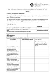 DELTA CALCULATION, APPLICATION OF STANDARDISED APPROACH: CRR ARTICLES 329, [removed]AND 358 Guidance on completion of template: The template must be completed separately for each entity, and also for each combination of op