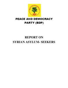 PEACE AND DEMOCRACY PARTY (BDP) REPORT ON SYRIAN ASYLUM- SEEKERS